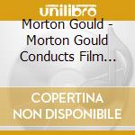 Morton Gould - Morton Gould Conducts Film Score Classics cd