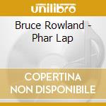 Bruce Rowland - Phar Lap cd musicale