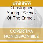 Christopher Young - Scenes Of The Crime / A Child's Game cd musicale