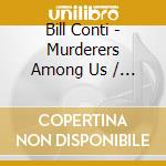 Bill Conti - Murderers Among Us / O.S.T. cd musicale di Conti, Bill
