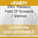 2001 Maniacs: Field Of Screams / Various cd