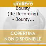 Bounty (Re-Recording) - Bounty (Re-Recording) cd musicale