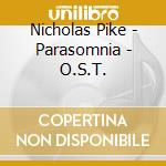 Nicholas Pike - Parasomnia - O.S.T. cd musicale