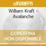 William Kraft - Avalanche cd musicale di William Kraft