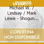 Michael W. / Lindsay / Mark Lewis - Shogun Assassin - O.S.T. cd musicale