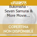 Bukimisha - Seven Samurai & More Movie Themes: Spiritual cd musicale