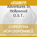 Adventures In Hollywood O.S.T. cd musicale