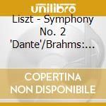 Liszt - Symphony No. 2 'Dante'/Brahms: Tragic Overture cd