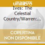 Ives: The Celestial Country/Warren: Abram In Egypt cd
