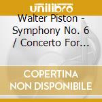 Walter Piston - Symphony No. 6 / Concerto For Orchestra cd