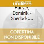 Hauser, Dominik - Sherlock: Music From The Television Series (O.S.T) cd