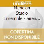 Meridian Studio Ensemble - Siren Songs: Classic Film And Tv Themes For Solo Voice And Orchestra cd musicale di Meridian Studio Ensemble