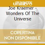 Joe Kraemer - Wonders Of The Universe cd musicale