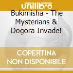 Bukimisha - The Mysterians & Dogora Invade! cd musicale