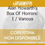 Alan Howarth's Box Of Horrors: I / Various cd