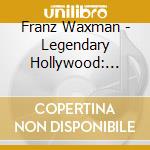 Franz Waxman - Legendary Hollywood: Franz Waxman Vol. 1 cd