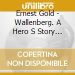 Ernest Gold - Wallenberg. A Hero S Story / O.S.T. cd