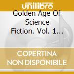 Golden Age Of Science Fiction. Vol. 1 (The) / Various cd