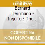 Bernard Herrmann - Inquirer: The Film Music Of Bernard Herrmann cd