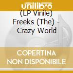 (LP Vinile) Freeks (The) - Crazy World