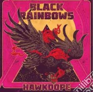 Black Rainbows - Hawkdope cd musicale di Black Rainbows