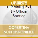 (LP Vinile) Evil I - Official Bootleg vinile