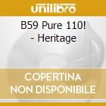 B59 Pure 110! - Heritage cd