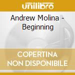 Andrew Molina - Beginning cd musicale di Andrew Molina