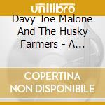 Davy Joe Malone And The Husky Farmers - A Little Homespun Wobble cd musicale di Davy Joe Malone And The Husky Farmers