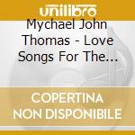 Mychael John Thomas - Love Songs For The 21St Century cd