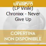 (LP Vinile) Chronixx - Never Give Up lp vinile