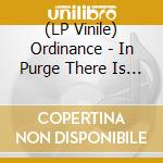 (LP Vinile) Ordinance - In Purge There Is No Remission vinile
