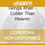 Gengis Khan - Colder Than Heaven cd