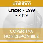 Grazed - 1999 - 2019 cd