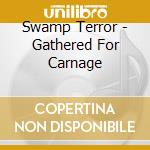 Swamp Terror - Gathered For Carnage cd