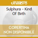 Sulphura - Kind Of Birth cd