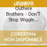 Outhere Brothers - Don'T Stop Wiggle Wiggle cd
