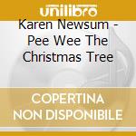 Karen Newsum - Pee Wee The Christmas Tree cd