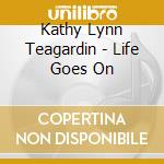 Kathy Lynn Teagardin - Life Goes On cd