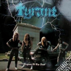 Tyrant - Legions Of The Dead - 30th Anniversary Edition cd musicale di Tyrant