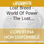Lost Breed - World Of Power - The Lost 1989 Album cd musicale di Lost Breed