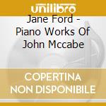 Jane Ford - Piano Works Of John Mccabe cd