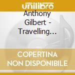 Anthony Gilbert - Travelling With Time cd