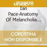 Ian Pace-Anatomy Of Melancholia The cd