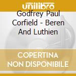 Godfrey Paul Corfield - Beren And Luthien cd