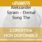 Aleksander Szram - Eternal Song The cd