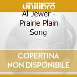 Al Jewer - Prairie Plain Song cd