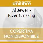 Al Jewer - River Crossing cd