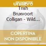Trish Bruxvoort Colligan - Wild Acre cd musicale di Trish Bruxvoort Colligan