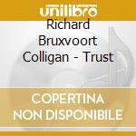 Richard Bruxvoort Colligan - Trust cd musicale di Richard Bruxvoort Colligan